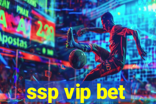 ssp vip bet